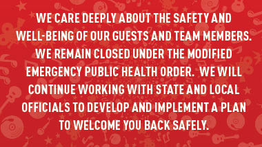 red swirl background with text "We care deeply about the safety and well-being of our guests and team members. We remain closed under the modified emergency public health order. We will continue working with state and local officials to develop and implement a plan to welcome you back safely."